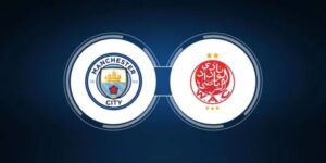 Bối cảnh và tổng quan về trận đấu Manchester City vs Wydad AC